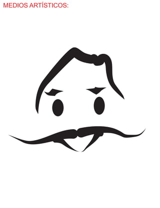 MEDIOS ARTÍSTICOS:
 