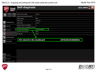 Model Year 2013DDS 2.0 – Copying and writing the VIN code inside the control unit
Page 110
 