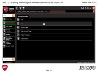 Model Year 2013DDS 2.0 – Copying and writing the odometer value inside the control unit
Page 121
 