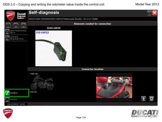 Model Year 2013DDS 2.0 – Copying and writing the odometer value inside the control unit
Page 124
 