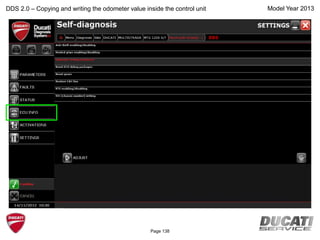 Model Year 2013
Procedure Complete
Press CONFIRM
DDS 2.0 – Copying and writing the odometer value inside the control unit
BBS
Page 138
 