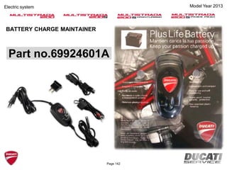 Part no.69924601A
BATTERY CHARGE MAINTAINER
Page 142
Model Year 2013Electric system
 