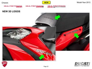 Page 32
Model Year 2013Chassis
NEW 3D LOGOS
NEW
 