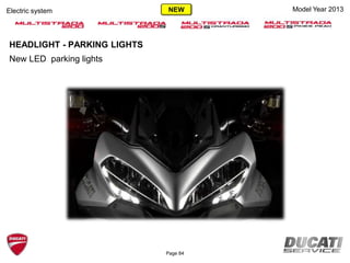 Electric system Model Year 2013
HEADLIGHT - PARKING LIGHTS
New LED parking lights
Page 84
NEW
 