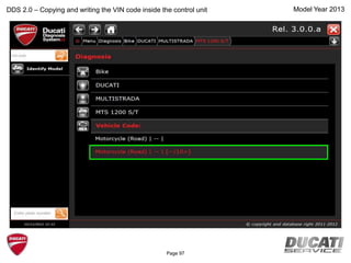 Model Year 2013DDS 2.0 – Copying and writing the VIN code inside the control unit
Page 97
 