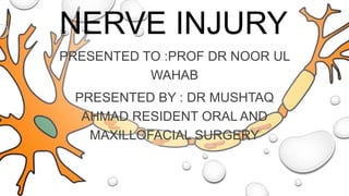 CONTENTS
• ANATOMY OF NERVE
• ETIOLOGY OF NERVE INJURY
• CLASSIFICATION OF NERVE INJURY
• NERVE HEALING
• CLINICALEVALUATI...
