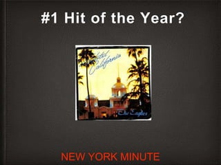 #1 Hit of the Year?
NEW YORK MINUTE
 