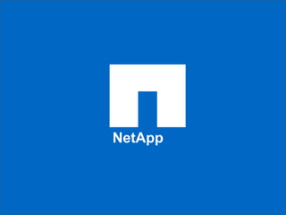 1 NetApp Confidential - Limited Use NetApp 