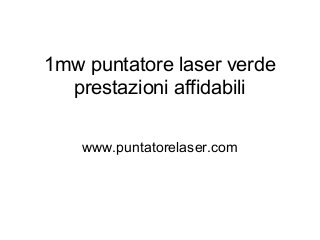 1mw puntatore laser verde
prestazioni affidabili
www.puntatorelaser.com
 