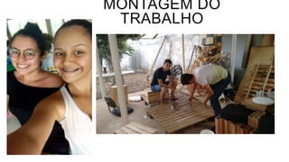 MONTAGEM DO
TRABALHO
 