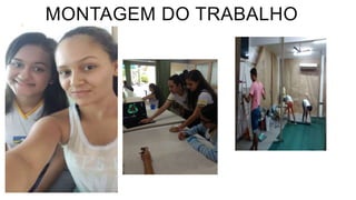 MONTAGEM DO TRABALHO
 