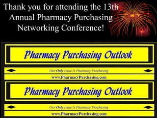 A Monthly Publication By, For, & About Buyers Thank you for attending the 13th Annual Pharmacy Purchasing Networking Conference! Hosted by Summerdale Enterprises, Inc. Publishers of Our  Only  Issue Is Pharmacy Purchasing 