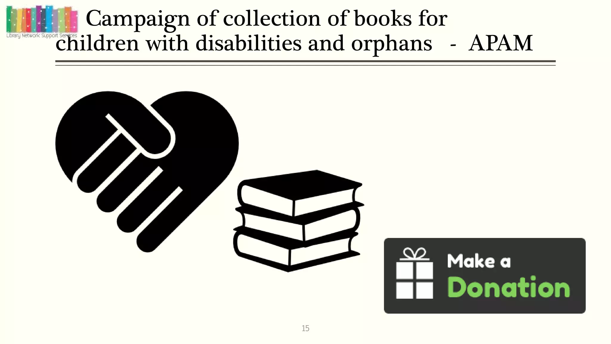 Campaign of collection of books for
children with disabilities and orphans - APAM
15
 