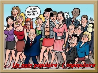 Un nain  populaire  ( impopulaire ) 