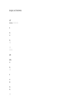 EQUATIONS
if
t
x
v
x
dt
dx
v
x
t
v
a
x
x
 