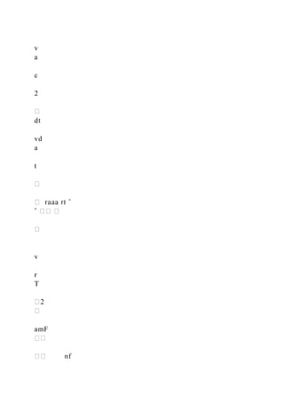 v
a
c
2
dt
vd
a
t
v
r
T
amF
 