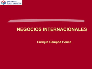 NEGOCIOS INTERNACIONALES
Enrique Campos Ponce

 