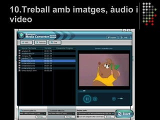 10.Treball amb imatges, àudio i video 