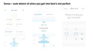Sense – auto detect of when you got into bed is not perfect
 