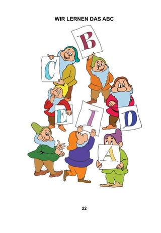 22
Wir lernen das ABC
 
