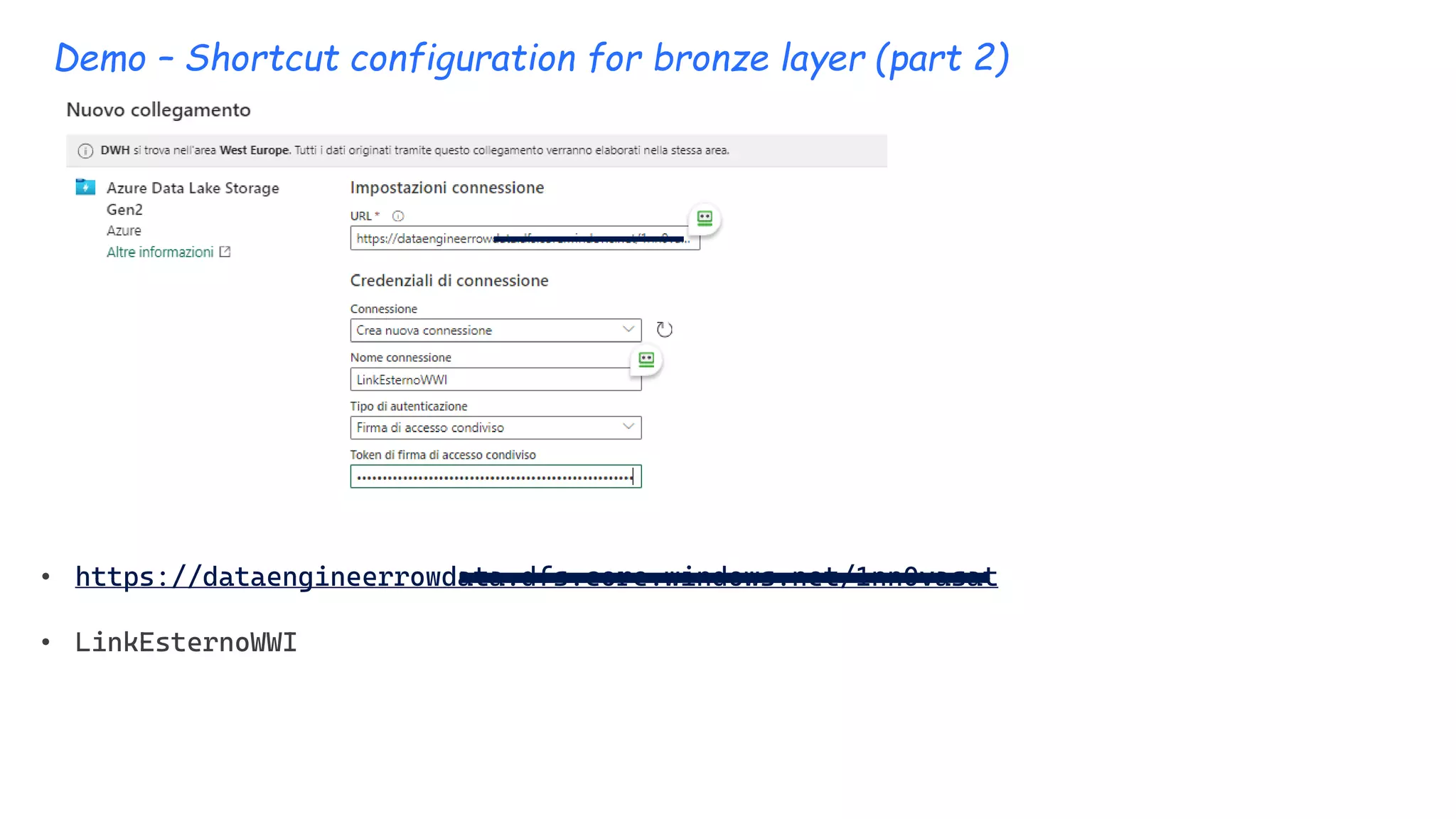 Demo – Shortcut configuration for bronze layer (part 2)
• https://dataengineerrowdata.dfs.core.windows.net/1nn0vasat
• LinkEsternoWWI
 