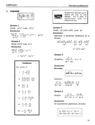 _D__68xl4vyxl_dylr_6_1qx5__l__l__________e2n_t__rye_4y__x__o _sRE_nto_pncnes_3_______t_6x_________t_2__t_+_Nt___N9__2____x_____N_____t______________5__x+_________t__2_2t_o______ll_+_
CAPITULO l Noc_ones prel_m_
_- Propiedad "i,_'0_.
,.00,0...,..,,,...0...,....,......,...,...,.,.....,.,..,..d......D..,_D.,..,..,,.,.d.,..,...,.o.d...,...,....,,...o.........,....... Se de be tener presente que la __i,.i _0_,,.._,.D
',_'_____'__'__'___(ä_ m..bJ_'_,'_'_.,,_;:','_,__''_,:_'_,___:'.__::'._S'''''',:_::_;_,'__',''''_'_,,.''','_''''''_'_,''''_,''_'''_,_'_'0'''''''''_,''''''?'''''''''''' ____''_,,a'____0__,,0_,__,__,_00'_0_0a0__,,i00,o0__'0,a0,o_0_o0a,'__,o__0_0,,__0,'__,,'___'_0'__'_,'__'_''__0___'______ii',',__,__0_,0___,'__8_'_,'___i_,____'_,_'____.__',,_0___,._e'___,____,''_'__.i'___i_'_,i____,_i'__'_.''__i'_,i___,i.____,i'____,i d!V!S!Ón _r CerO' nO eStá _'___0'''0__
i,:._;,.__..............!........!!..__!...!_..........'_''___i''_'''''__..'_.__.__'__''''__...'__',;'._ _'' t' _'____i'''_.._,'__,___,_,_____i'_,_O^..'0,0o____' '^P___...._.=,._'_''':'=_'._''''''':'''==......,=_.ao.'_.._.._ii.i_ii''_.'_..i'_._iii'_._ii de F_njdo ior lo tanto el '_'_''_._.
_ '''_.._''___.':___ _;.'_'__,:;'_,'_.:;'_'':'' : _''_. :''_:'_. '''''' ::': '''.', ::. '__:'_'_.'' ''''_.,_ ''c ' '' '''' ' ' '_'_ ''''' '''' '' ''' '''' ' ': ' ' ' '''' '''' ''''' "' '' ' '' '' '' ' ' _ :; __ ' _ ___ ''. '. '...' ''... c : i_, _ ___...__,,__; ___., _ 0 __,'_ .,.,0.._,. _._9.;._..;_..;;._:_,!v,::.__.,';,,_,,:_;, denom __nador debe 'se, i.__, _.iii__.,
i_''i'_'''''P'"''0P''P''_d'd0 d00'-''' 0_0'0P0P0'^''0 '0"' '0''0"_00P'''^'''"P''0'0'0''0'"'0'0'0'0'''' dife re n te de ce ro. ____.?'''_..
EJemplo l
D;v;d,_r 8xSy1o ent,e _2__ Eje_nplo 3
_v__d__F 3as+6a4b+9a3b2 entre 3a2
Resolución:
5 _o ReSOlUCiÓn_
y 8 s-31o_2 _28
_ _ X _ Y = ' Y Aplicando la propiedad distjbutiva de la
_2x3y2 - d__v_Ns__o/
E_emplo2 3e5+6e4b+ga3b2 3e5 6,4b ga3b2
N__ 2 2 2 2 2
e 3a 3e 3a
Resolución:
3 2 2b 3ab2
S8 6q _a+a +
__ x5l 8(2)
42x 4
Ejemplo4
= l6x4y8'2_I6x4y
._m__.Flca, x_4 s._
t
2
...._.... _,__.....;.:_.''''0'_____:''::...'''_',:':,''';,,.,.,...:._,:,,
Resolución:
Seaxyzwk_O
eCOfd8r:
x I ; _ ;
' -y _X -y .:; 6xcx+2J -- ___2x _:;
x w X.w
y k y.k
x2_4 __ __x_2
x._'_y _2+_2x _ 6x
w.X W
tv. _X __Z __X+Z Ejemplo_
YY Y x2
Reduc!r
2+__x_4x2
V. -+ =
y_ yz
Resolución:
_x. w __ xz De equivalencias algebraicas' recordar:
y z
y__+y :_. _ 2 ;.
w W _ 2 _
_ X_ X+ _X+X_ _
35
 