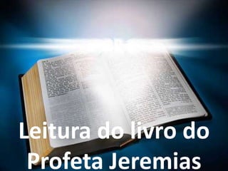 Leitura do livro do
 Profeta Jeremias
 