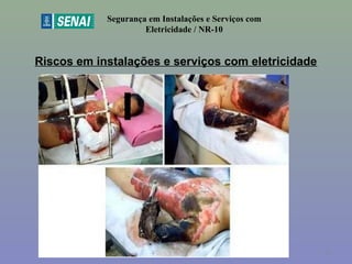 Riscos em instalações e serviços com eletricidade
Segurança em Instalações e Serviços com
Eletricidade / NR-10
22
 