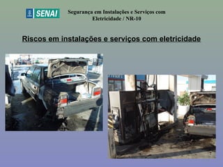 Riscos em instalações e serviços com eletricidade
Segurança em Instalações e Serviços com
Eletricidade / NR-10
25
 