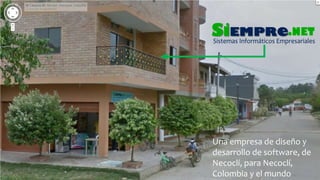 Una empresa de diseño y 
desarrollo de software, de 
Necoclí, para Necoclí, 
Colombia y el mundo 
 