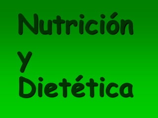 Nutrición
y
Dietética
 