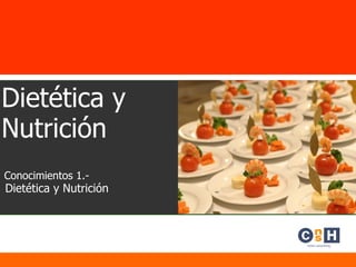 Dietética y Nutrición Conocimientos 1.- Dietética y Nutrición 