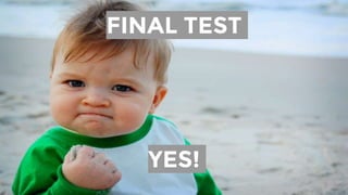 GOOGLE ANALYTICS 52
FINAL TEST
YES!
 