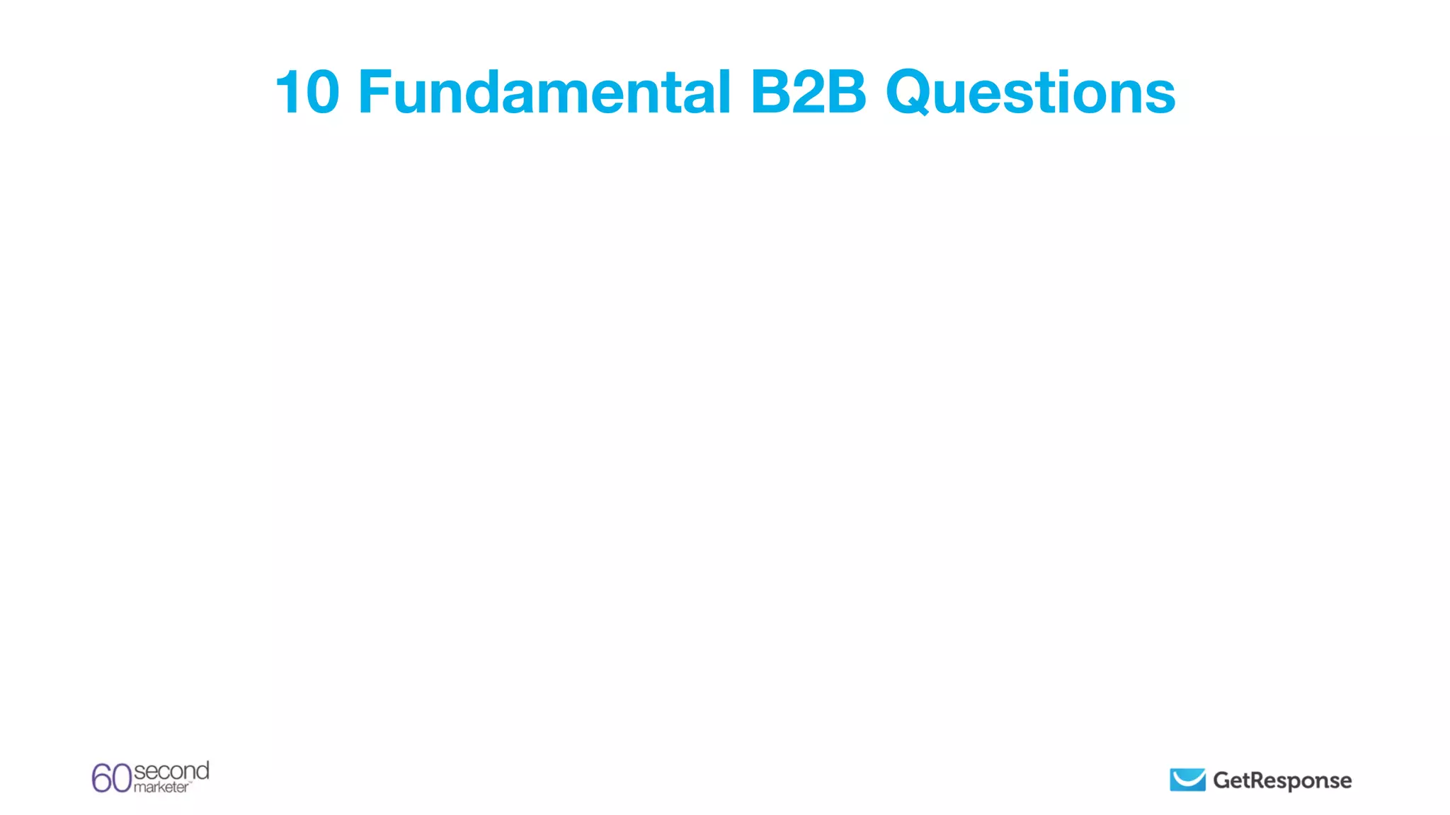 10 Fundamental B2B Questions
 