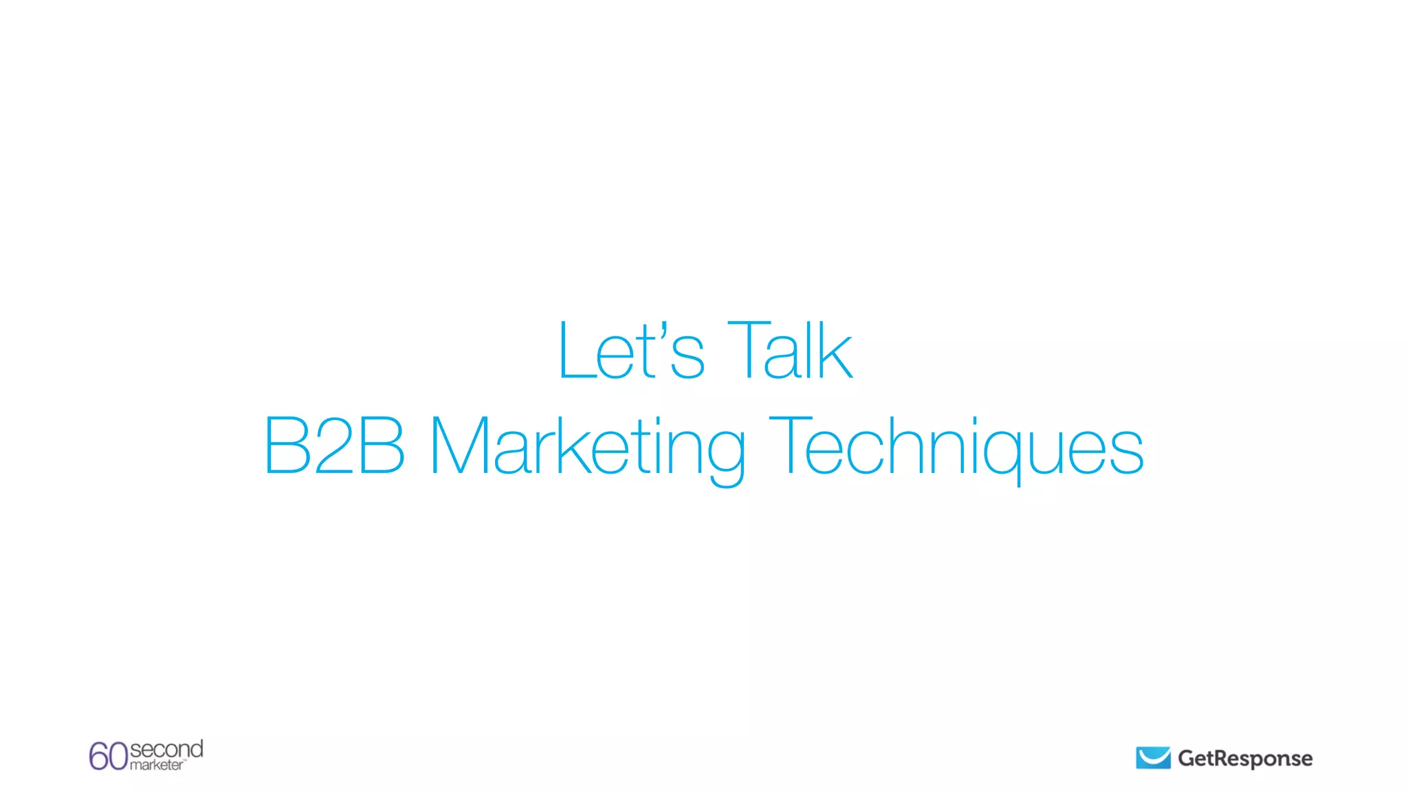 Let’s Talk
B2B Marketing Techniques
 