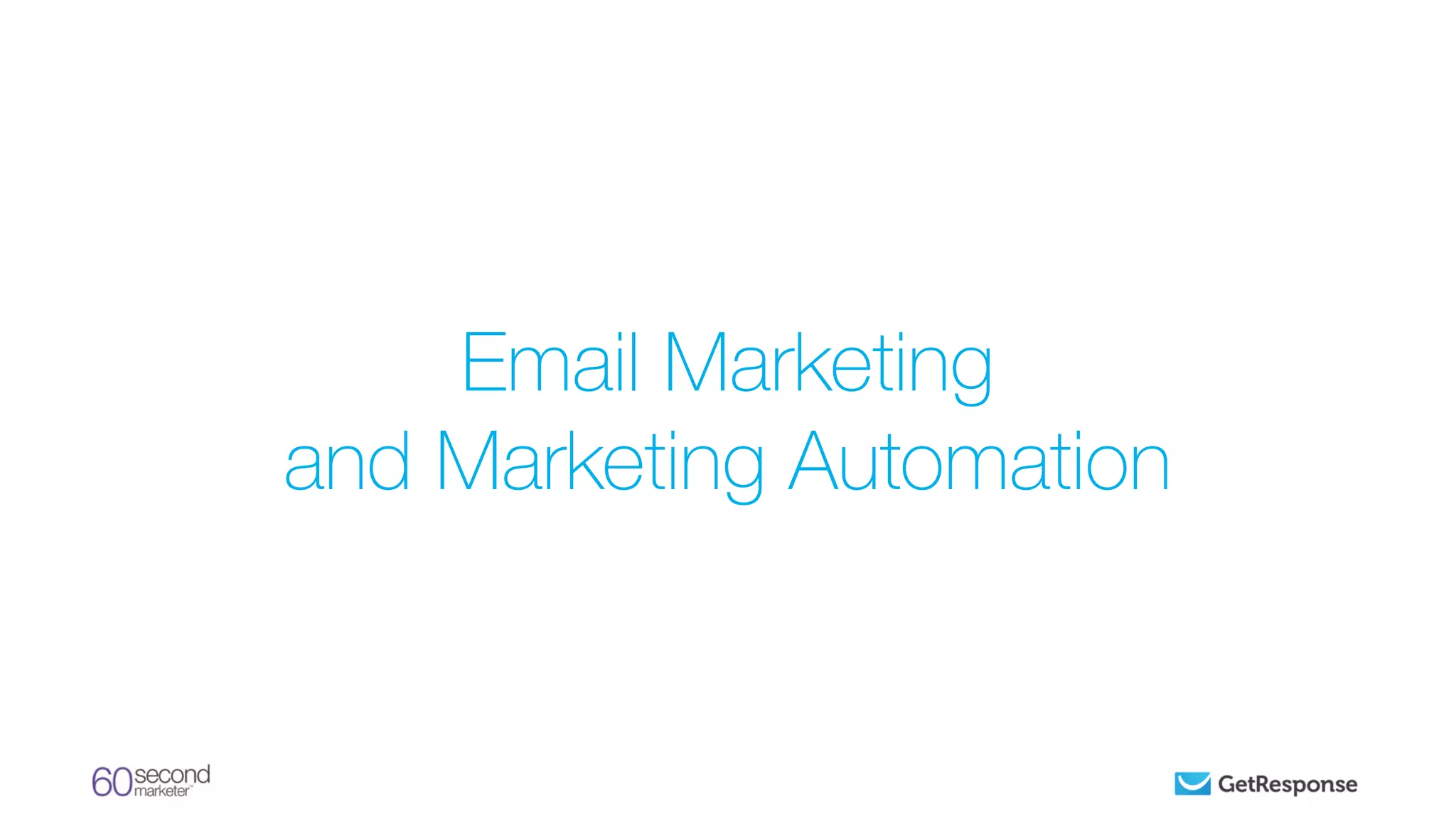 Email Marketing
and Marketing Automation
 