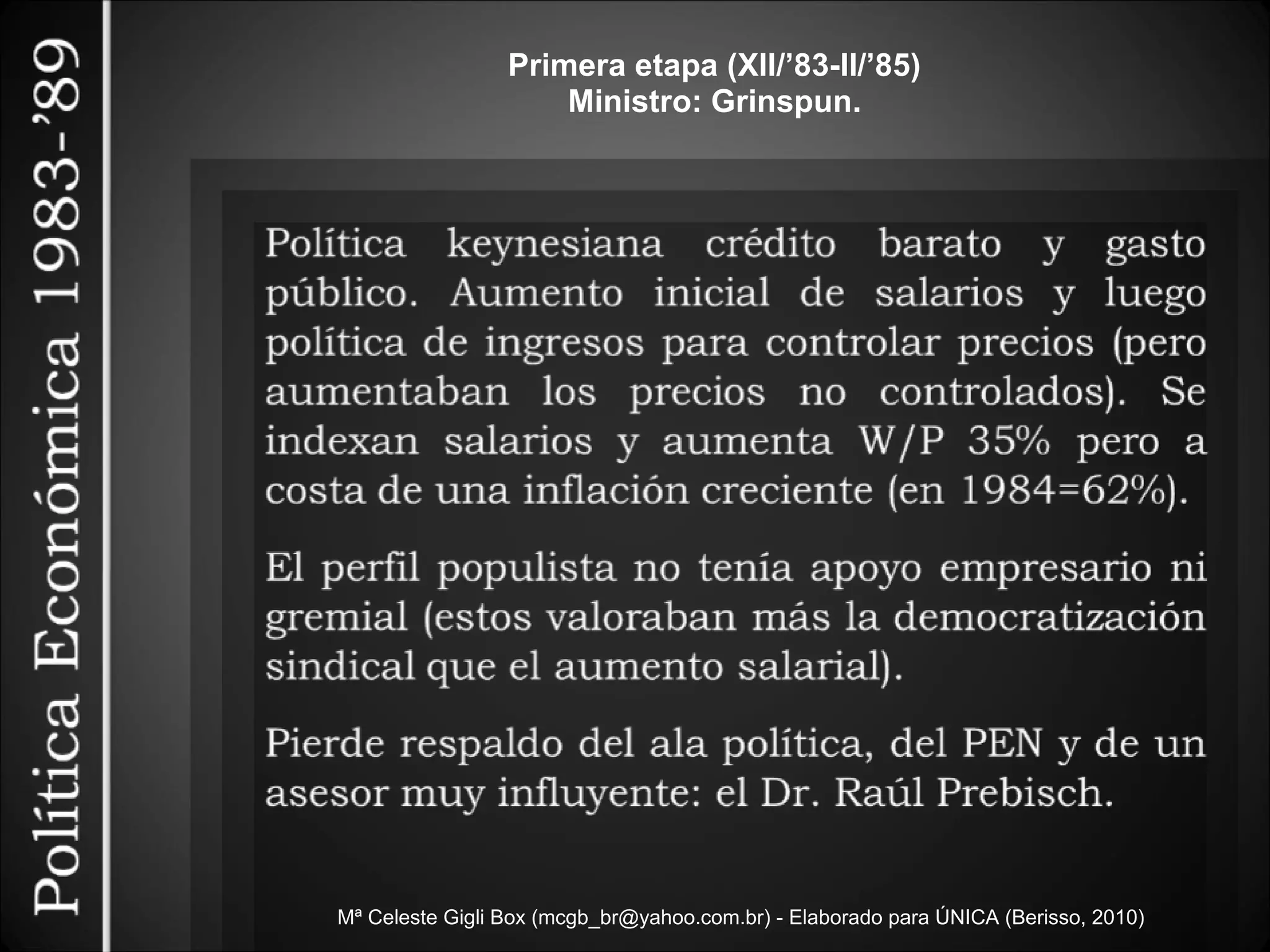Mª Celeste Gigli Box (mcgb_br@yahoo.com.br) - Elaborado para ÚNICA (Berisso, 2010) Primera etapa (XII/’83-II/’85) Ministro: Grinspun. 