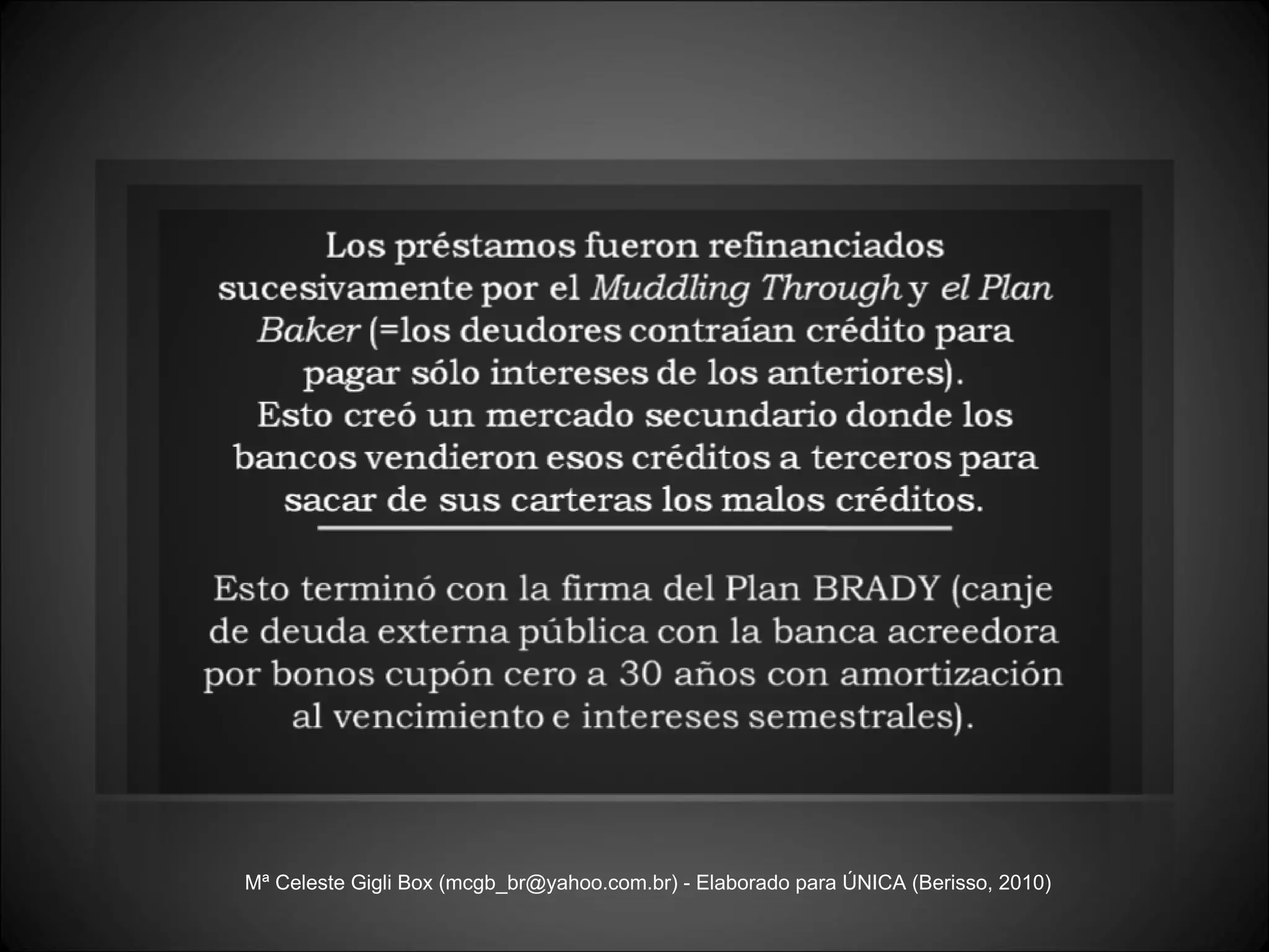 Mª Celeste Gigli Box (mcgb_br@yahoo.com.br) - Elaborado para ÚNICA (Berisso, 2010) 