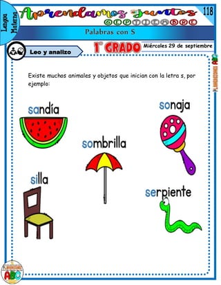 Miércoles 29 de septiembre
Leo y analizo
Existe muchos animales y objetos que inician con la letra s, por
ejemplo:
 
