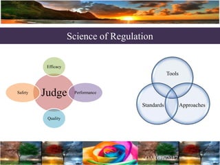Science of Regulation
Judge
Efficacy
Performance
Quality
Safety
Tools
ApproachesStandards
 