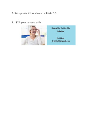 2. Set up tube #1 as shown in Table 6.3.
3. Fill your cuvette with
 