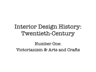 Interior Design History: Twentieth-Century Number One: Victorianism & Arts and Crafts 