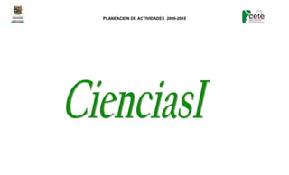 PLANEACION DE ACTIVIDADES 2009-2010
 