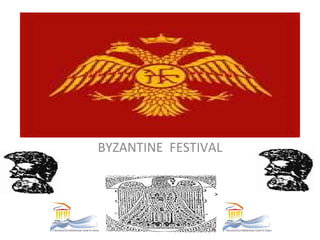 BYZANTINE FESTIVAL
 