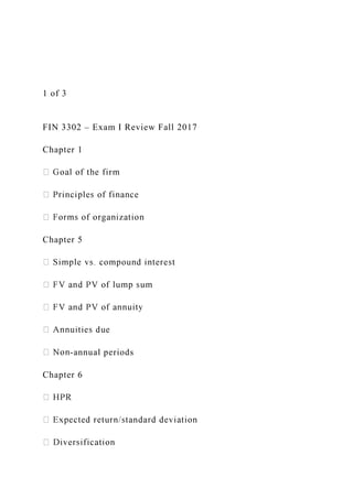 1 of 3
FIN 3302 – Exam I Review Fall 2017
Chapter 1
Chapter 5
-annual periods
Chapter 6
 