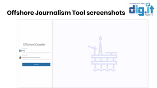 Offshore Journalism Tool screenshots
 