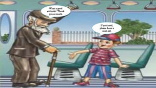 If you need,
please have a
seat, sir.
What a good
attitude!. Thank
you so much.
 