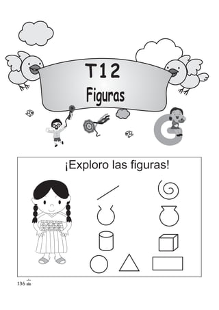 T12
Figuras
G
¡Exploro las figuras!
136
 