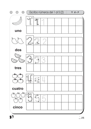 25
Escribo números del 1 al 5 (2) T 2-7
cinco
cuatro
uno
dos
tres
1
2
1
2
3
1
2
2
1
3
1
2
 