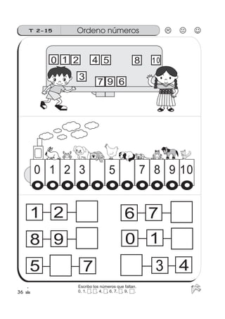 36
Ordeno númerosT 2-15
2 83 1090 71 5
98 10
5 7 4
1 542 8
6
01
97
0
3
21
98
76
3
Escribo los números que faltan.
0, 1, 2, 3, 4, 5, 6, 7, 8, 9, 1 .
 